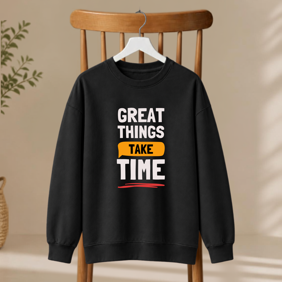 Unisex Sweatshirt - Great Things Take Time