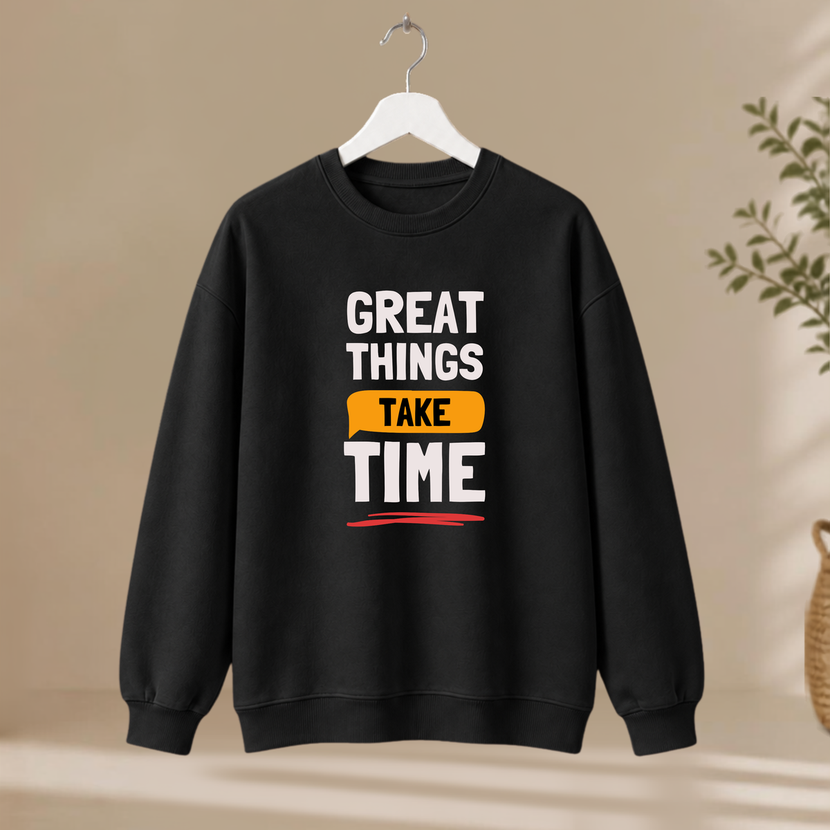 Unisex Sweatshirt - Great Things Take Time
