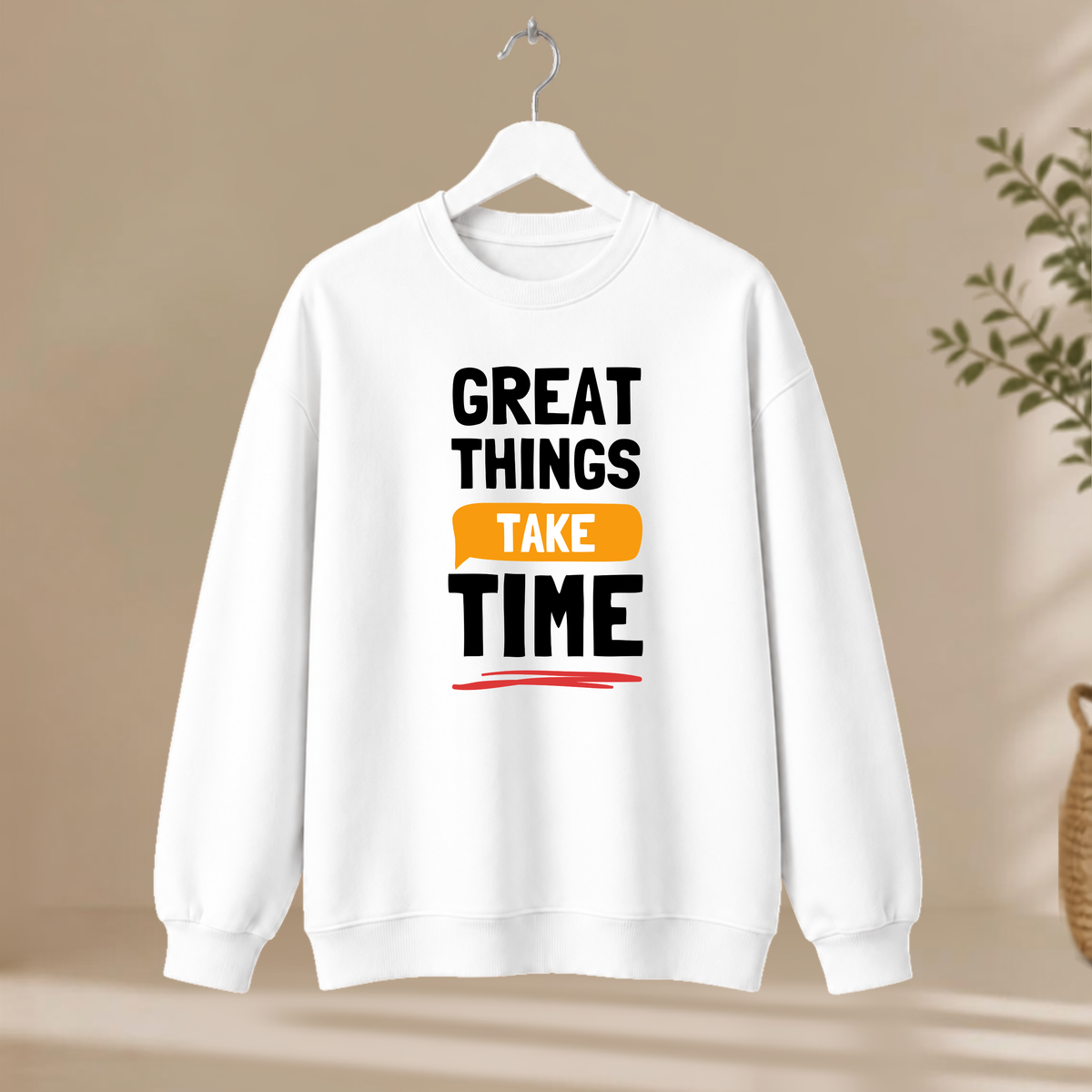 Unisex Sweatshirt - Great Things Take Time