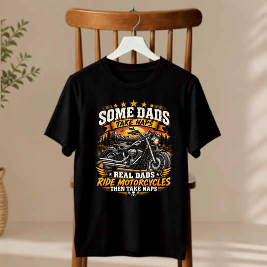 T-Shirt - Real Dads Ride Motorcycles Then Take Naps
