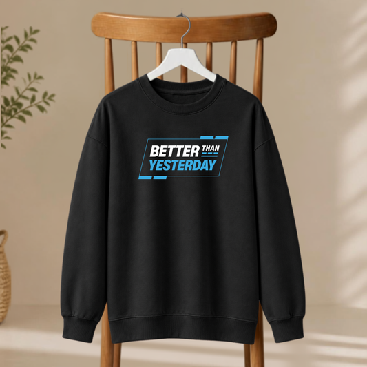 Unisex Sweatshirt - Better Than Yesterday