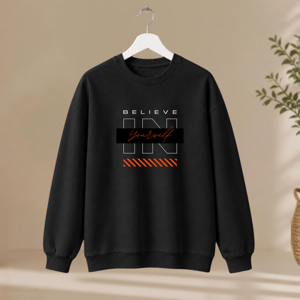 Unisex Sweatshirt - Believe In Your Self