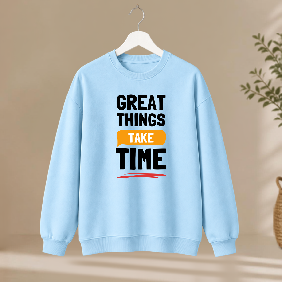 Unisex Sweatshirt - Great Things Take Time
