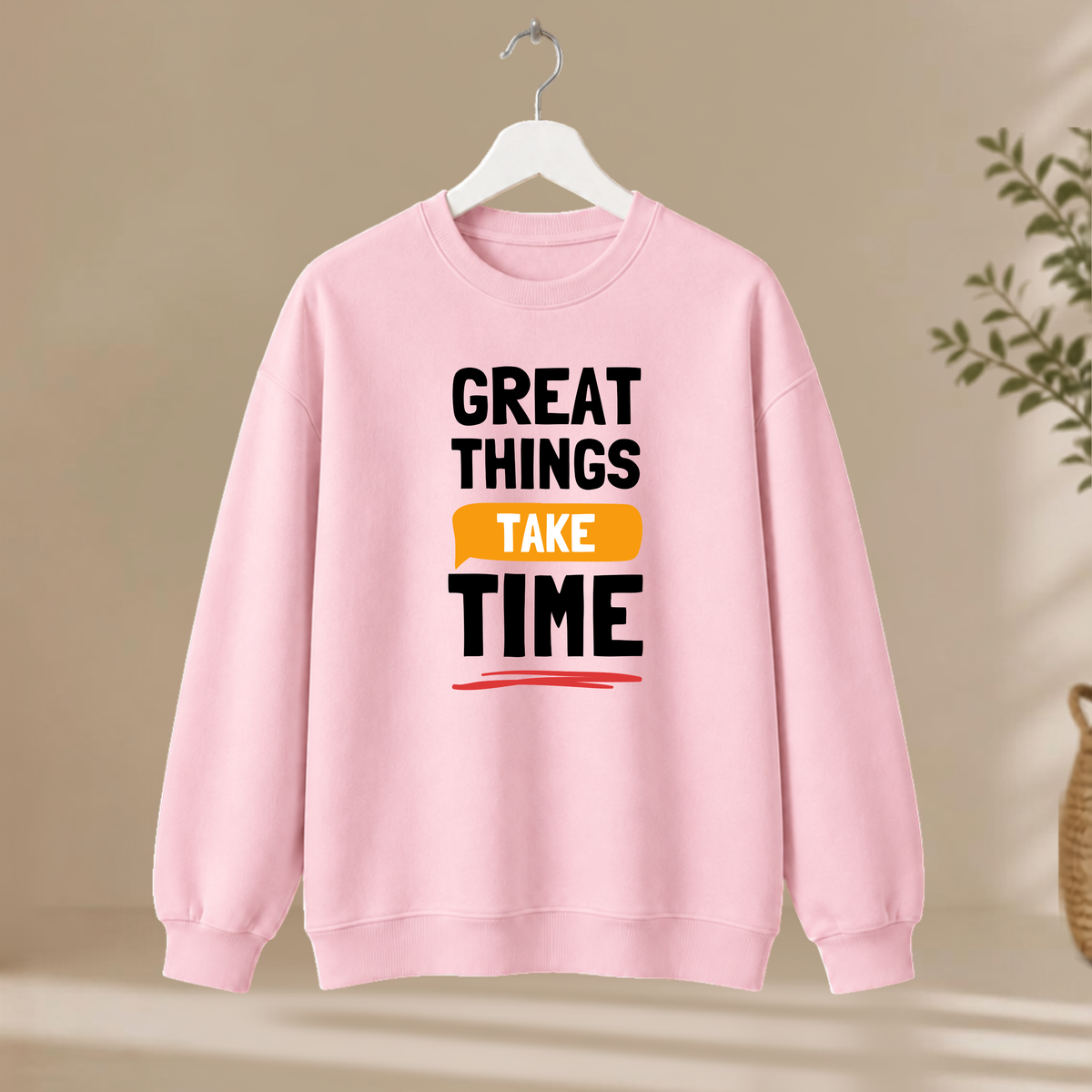 Unisex Sweatshirt - Great Things Take Time