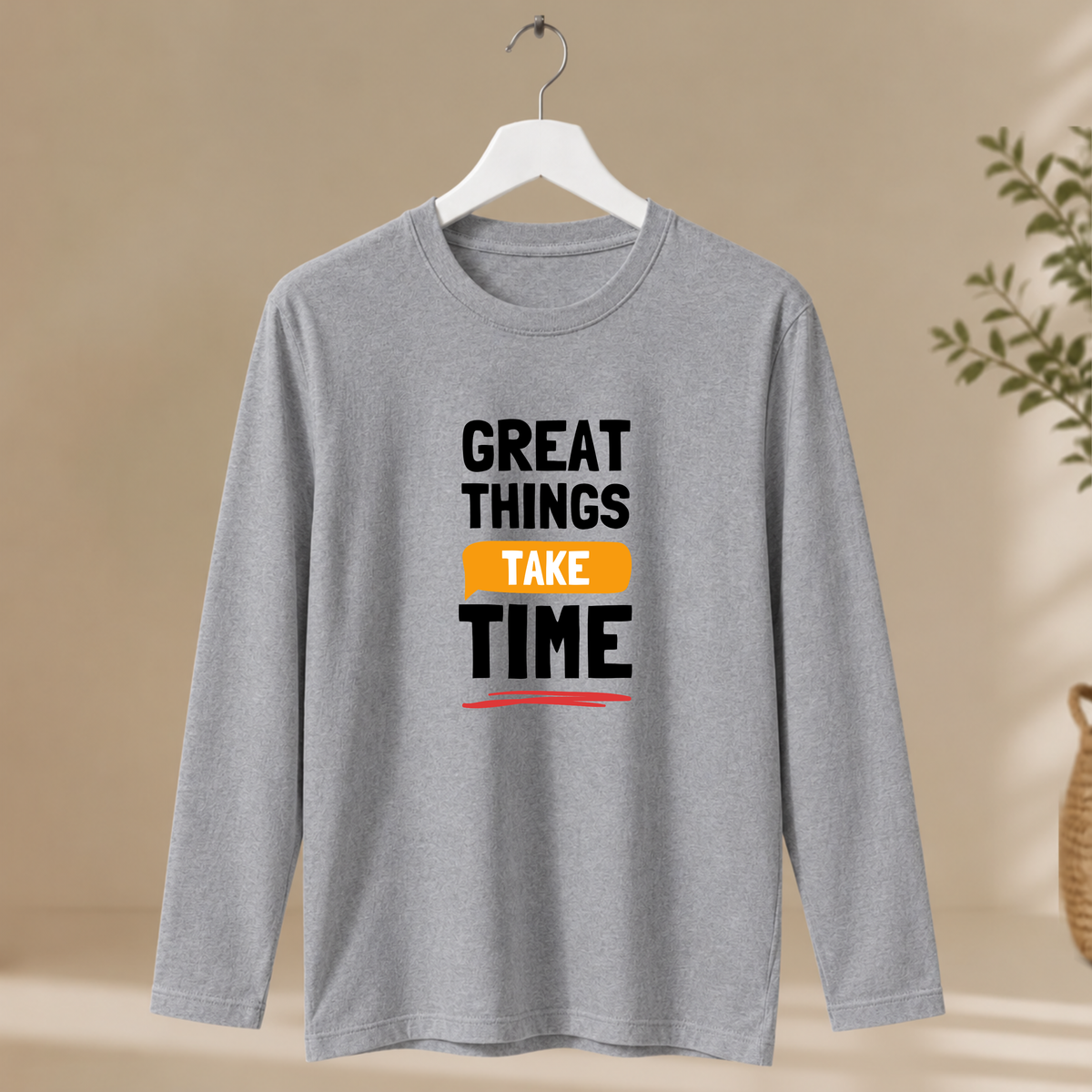 Men's Full Sleeve T-Shirt - Great Things Take Time