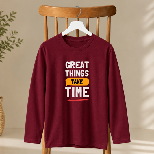 Men's Full Sleeve T-Shirt - Great Things Take Time