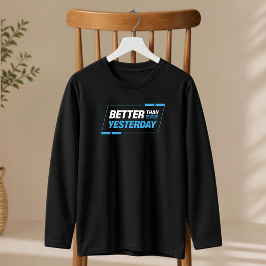 Men's Full Sleeve T-Shirt - Better Than Yesterday