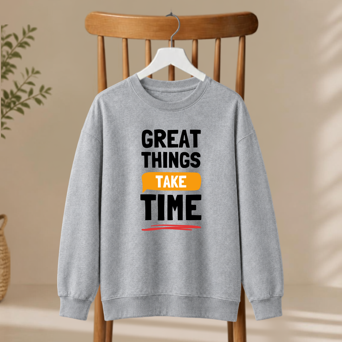 Unisex Sweatshirt - Great Things Take Time