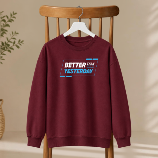 Unisex Sweatshirt - Better Than Yesterday
