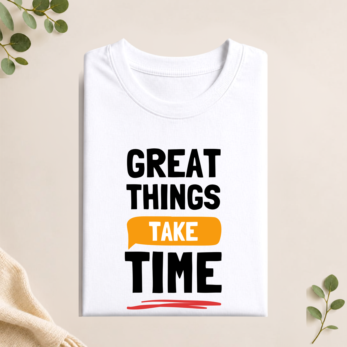 Unisex T-Shirt - Great Things Take Time