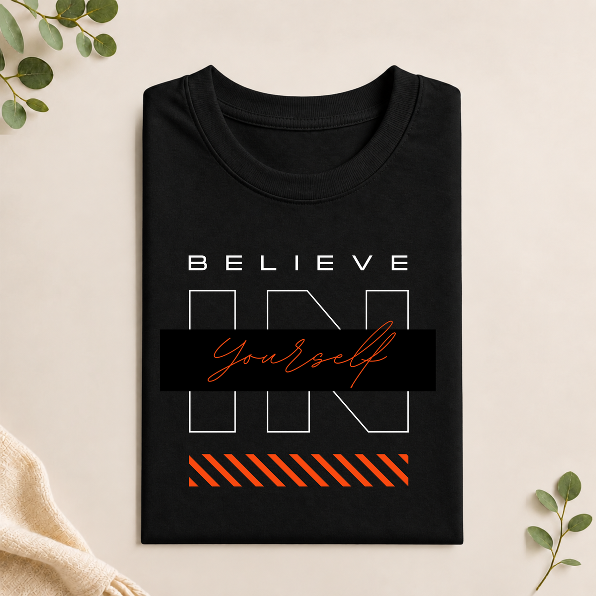 Unisex T-Shirt - Believe In Your Self